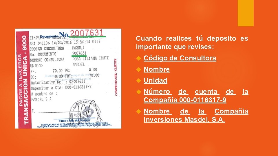 Cuando realices tú deposito es importante que revises: Código de Consultora Nombre Unidad Número