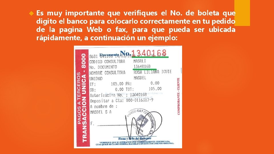  Es muy importante que verifiques el No. de boleta que digito el banco