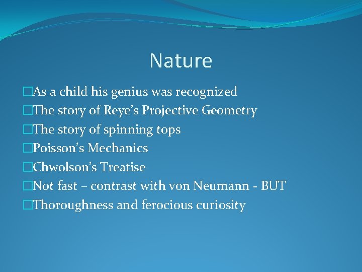 Nature �As a child his genius was recognized �The story of Reye’s Projective Geometry