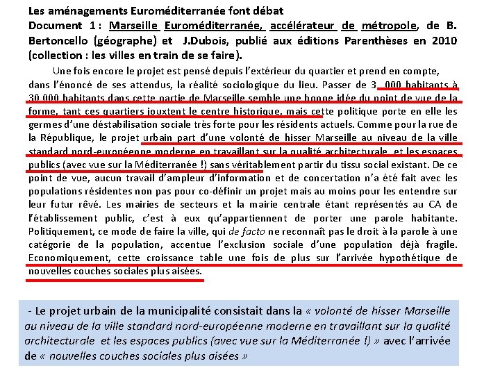 Les aménagements Euroméditerranée font débat Document 1 : Marseille Euroméditerranée, accélérateur de métropole, de