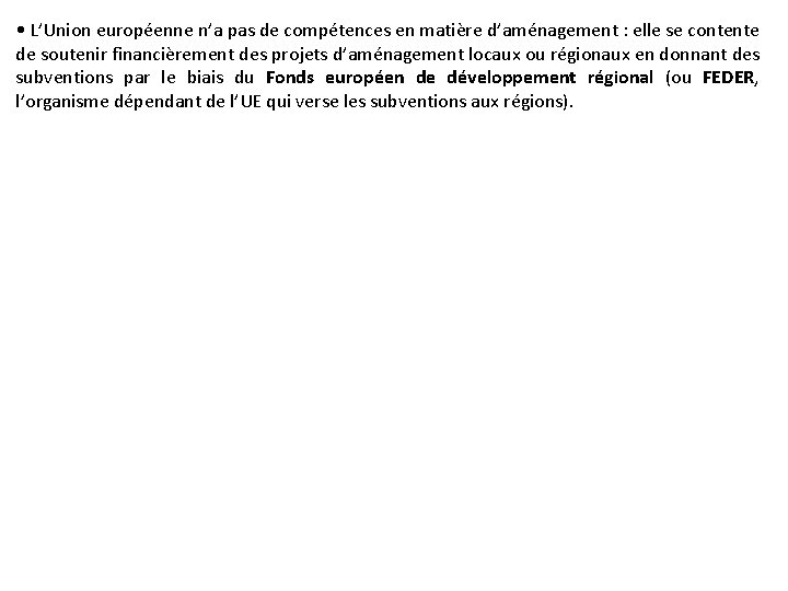  • L’Union européenne n’a pas de compétences en matière d’aménagement : elle se