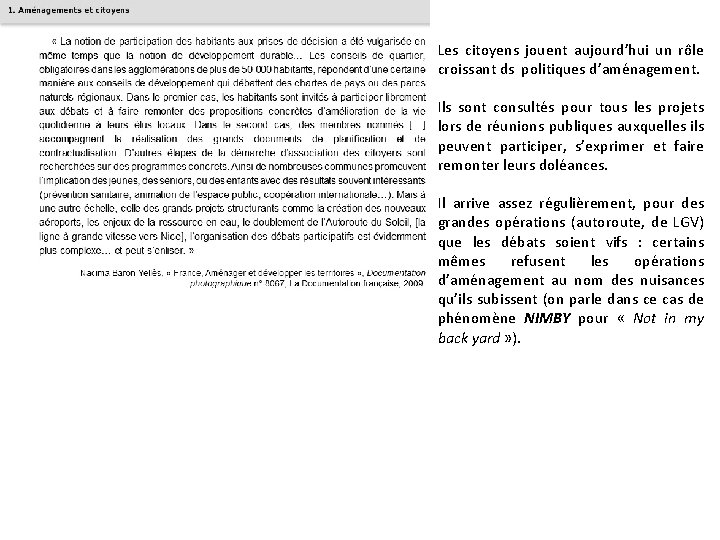 Les citoyens jouent aujourd’hui un rôle croissant ds politiques d’aménagement. Ils sont consultés pour