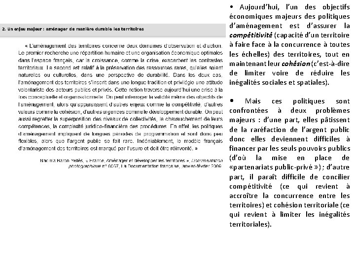  • Aujourd’hui, l’un des objectifs économiques majeurs des politiques d’aménagement est d’assurer la