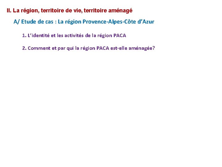 II. La région, territoire de vie, territoire aménagé A/ Etude de cas : La