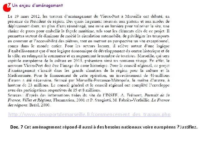 http: //www. vieuxportdemarseille. fr/commencement_des_travaux. php Doc. 7 Cet aménagement répond-il aussi à des besoins