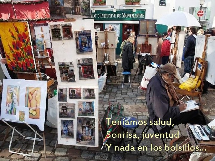 Teníamos salud, Sonrisa, juventud Y nada en los bolsillos. . . 