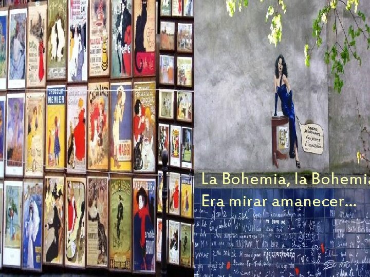 La Bohemia, la Bohemia Era mirar amanecer. . . 