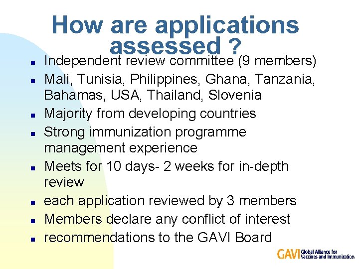 n n n n How are applications assessed ? Independent review committee (9 members)