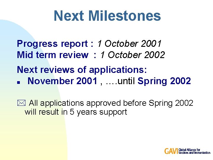 Next Milestones Progress report : 1 October 2001 Mid term review : 1 October