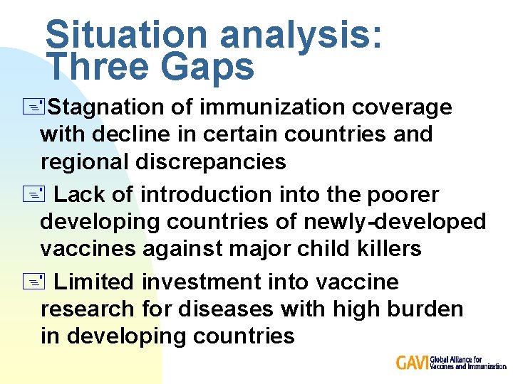 Situation analysis: Three Gaps +Stagnation of immunization coverage with decline in certain countries and