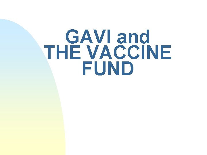 Global Alliance for Vaccines and Immunization WHAT IS