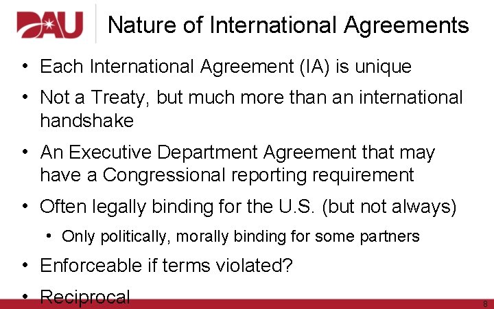 Nature of International Agreements • Each International Agreement (IA) is unique • Not a