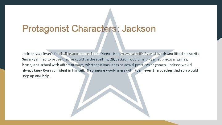 Protagonist Characters: Jackson was Ryan’s football teammate and best friend. He always sat with