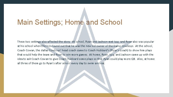 Main Settings; Home and School These two settings also affected the story. At school,