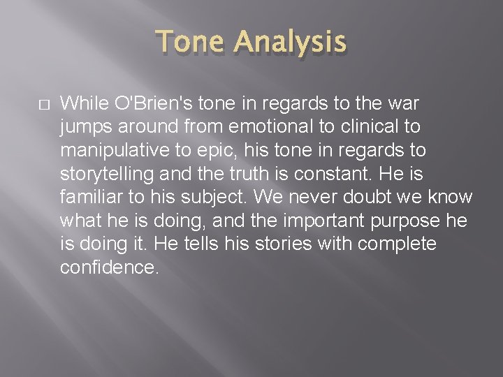 Tone Analysis � While O'Brien's tone in regards to the war jumps around from