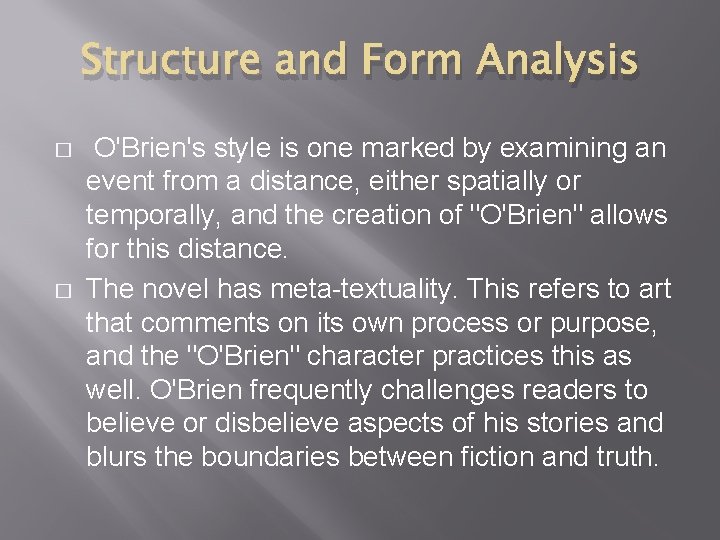 Structure and Form Analysis � � O'Brien's style is one marked by examining an