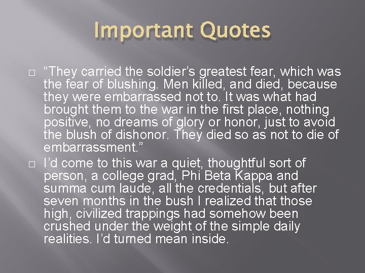 Important Quotes � � “They carried the soldier’s greatest fear, which was the fear