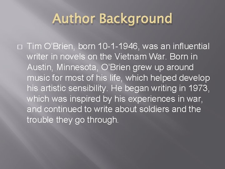 Author Background � Tim O’Brien, born 10 -1 -1946, was an influential writer in