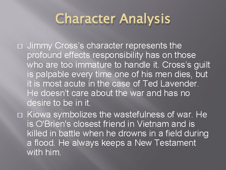Character Analysis � � Jimmy Cross’s character represents the profound effects responsibility has on