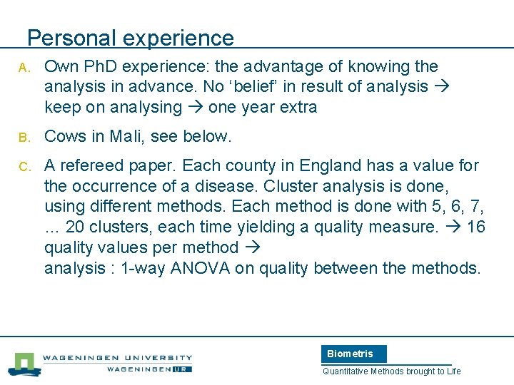 Personal experience A. Own Ph. D experience: the advantage of knowing the analysis in
