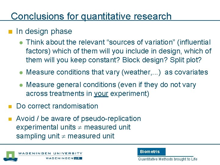 Conclusions for quantitative research n In design phase l Think about the relevant “sources