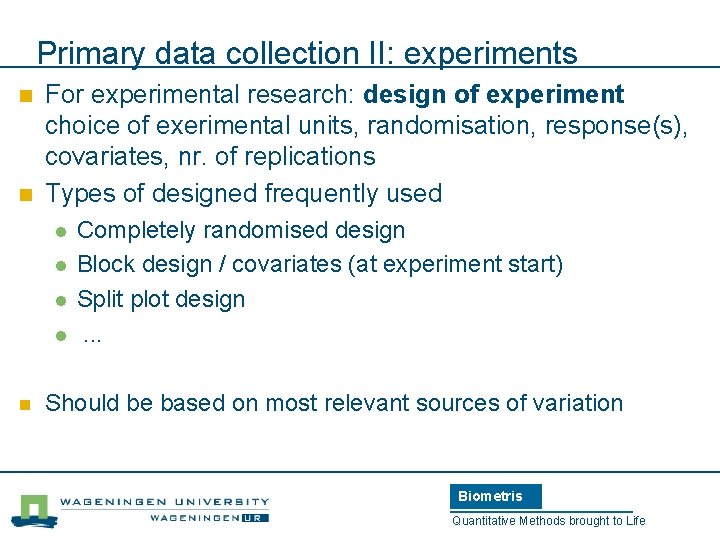 Primary data collection II: experiments n n For experimental research: design of experiment choice