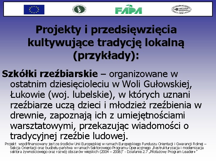 Projekty i przedsięwzięcia kultywujące tradycję lokalną (przykłady): Szkółki rzeźbiarskie – organizowane w ostatnim dziesięcioleciu