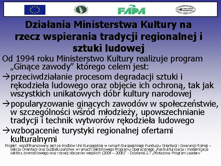 Działania Ministerstwa Kultury na rzecz wspierania tradycji regionalnej i sztuki ludowej Od 1994 roku