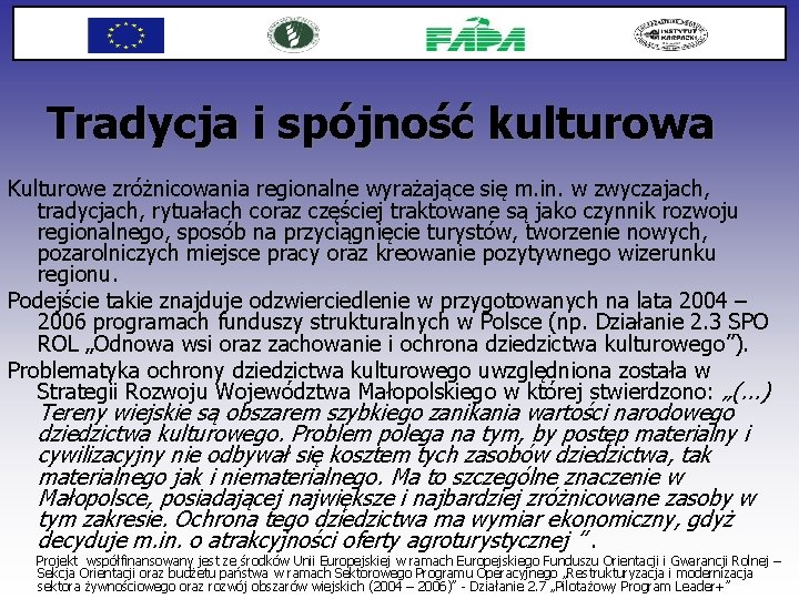 Tradycja i spójność kulturowa Kulturowe zróżnicowania regionalne wyrażające się m. in. w zwyczajach, tradycjach,