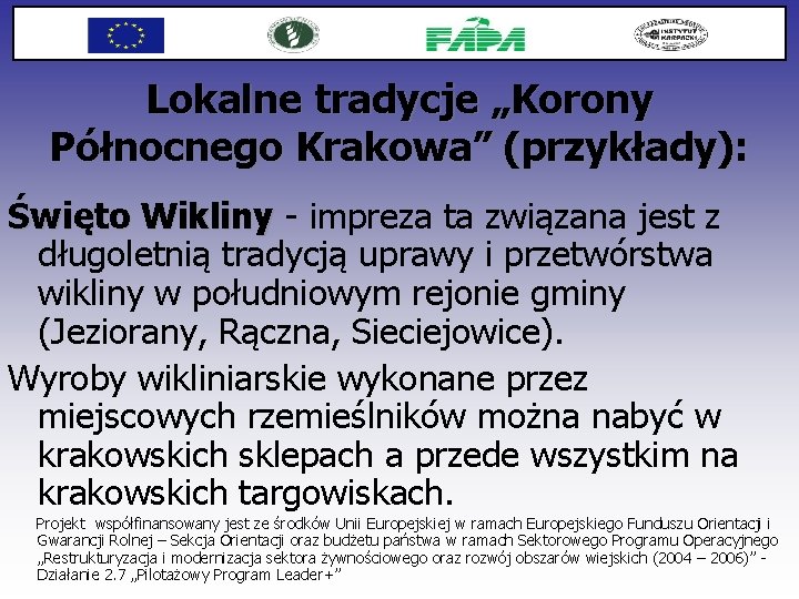 Lokalne tradycje „Korony Północnego Krakowa” (przykłady): Święto Wikliny - impreza ta związana jest z