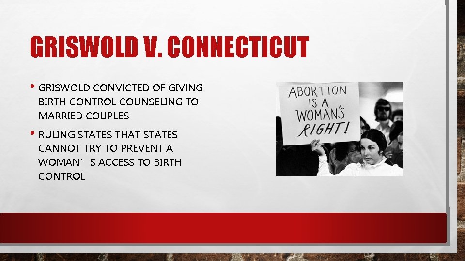 GRISWOLD V. CONNECTICUT • GRISWOLD CONVICTED OF GIVING BIRTH CONTROL COUNSELING TO MARRIED COUPLES