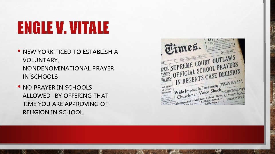 ENGLE V. VITALE • NEW YORK TRIED TO ESTABLISH A VOLUNTARY, NONDENOMINATIONAL PRAYER IN