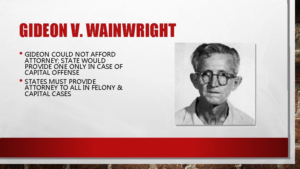 GIDEON V. WAINWRIGHT • GIDEON COULD NOT AFFORD • ATTORNEY; STATE WOULD PROVIDE ONLY