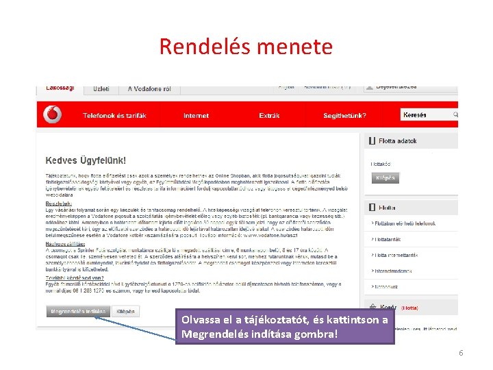 Rendelés menete Olvassa el a tájékoztatót, és kattintson a Megrendelés indítása gombra! 6 