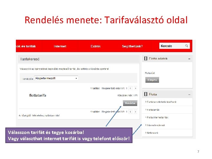 Rendelés menete: Tarifaválasztó oldal Válasszon tarifát és tegye kosárba! Vagy választhat internet tarifát is