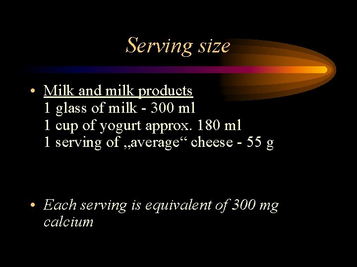 Serving size • Milk and milk products 1 glass of milk - 300 ml