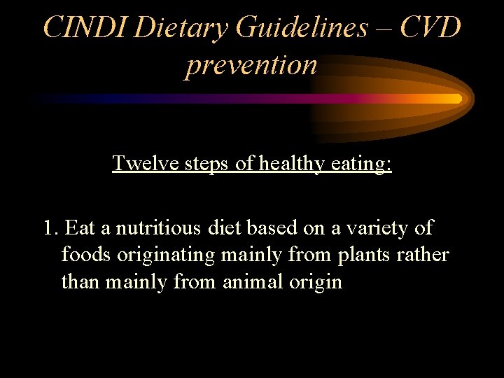 CINDI Dietary Guidelines – CVD prevention Twelve steps of healthy eating: 1. Eat a