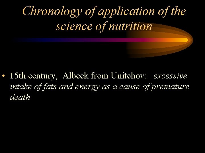 Chronology of application of the science of nutrition • 15 th century, Albeek from