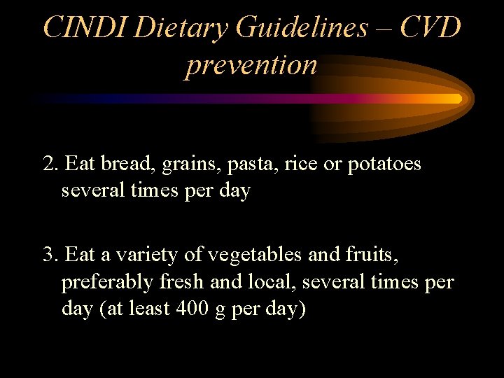 CINDI Dietary Guidelines – CVD prevention 2. Eat bread, grains, pasta, rice or potatoes