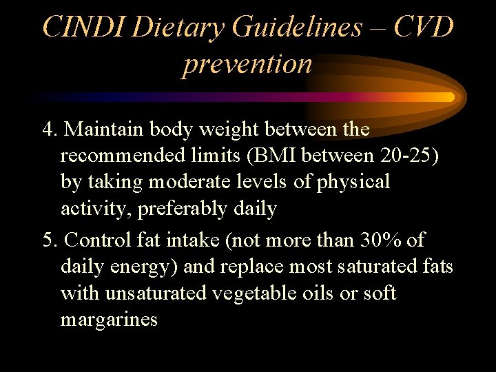 CINDI Dietary Guidelines – CVD prevention 4. Maintain body weight between the recommended limits