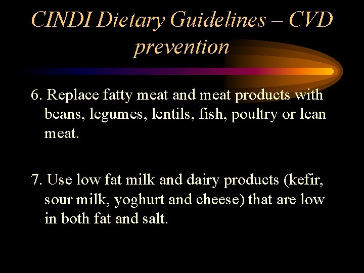 CINDI Dietary Guidelines – CVD prevention 6. Replace fatty meat and meat products with
