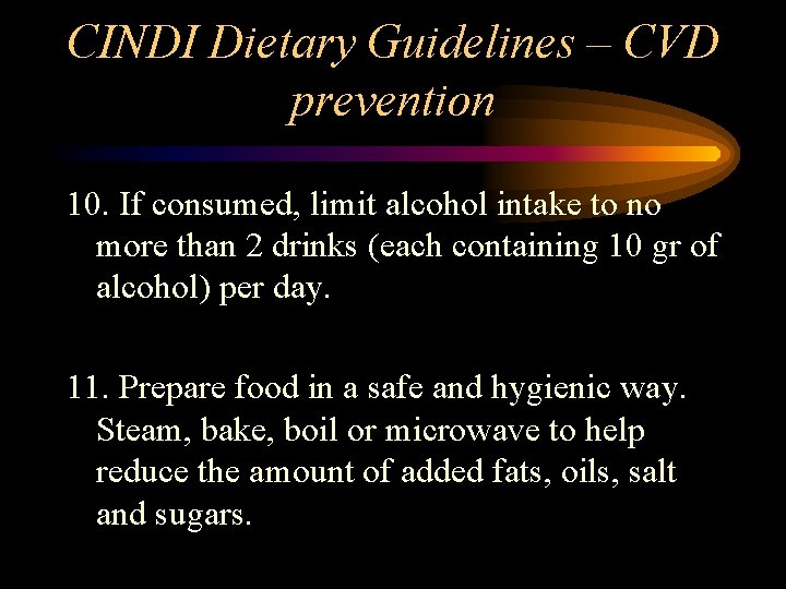 CINDI Dietary Guidelines – CVD prevention 10. If consumed, limit alcohol intake to no