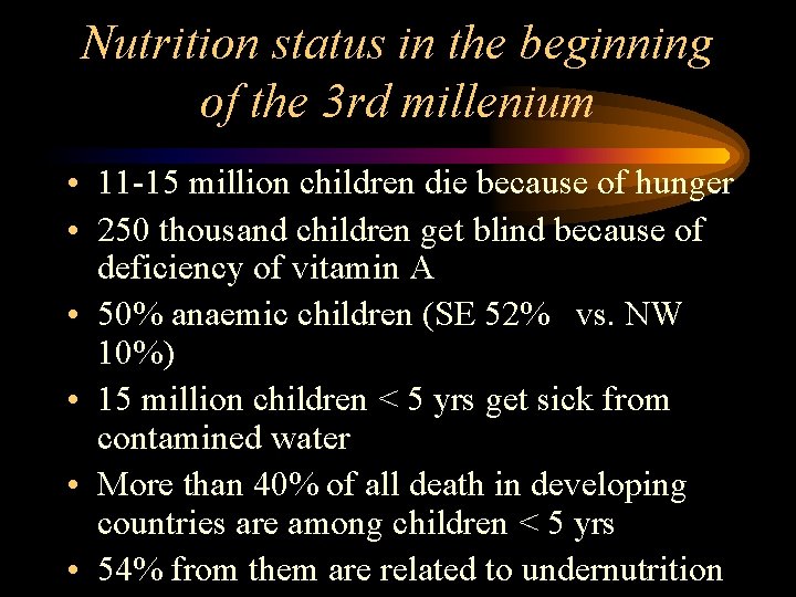 Nutrition status in the beginning of the 3 rd millenium • 11 -15 million