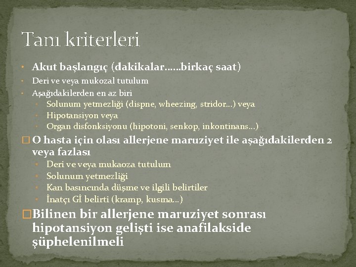 Tanı kriterleri • Akut başlangıç (dakikalar……birkaç saat) Deri ve veya mukozal tutulum • Aşağıdakilerden