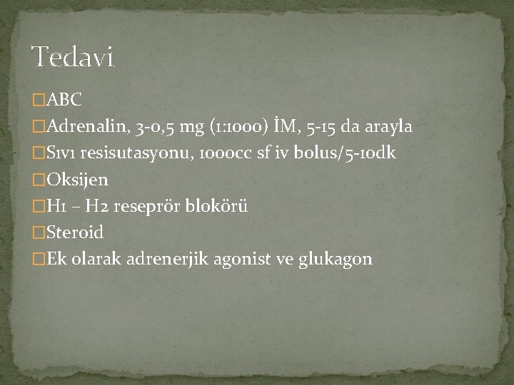 Tedavi �ABC �Adrenalin, 3 -0, 5 mg (1: 1000) İM, 5 -15 da arayla