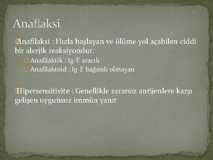 Anaflaksi � Anafilaksi : Hızla başlayan ve ölüme yol açabilen ciddi bir alerjik reaksiyondur.