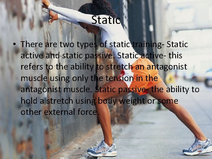 Static • There are two types of static training- Static active and static passive.