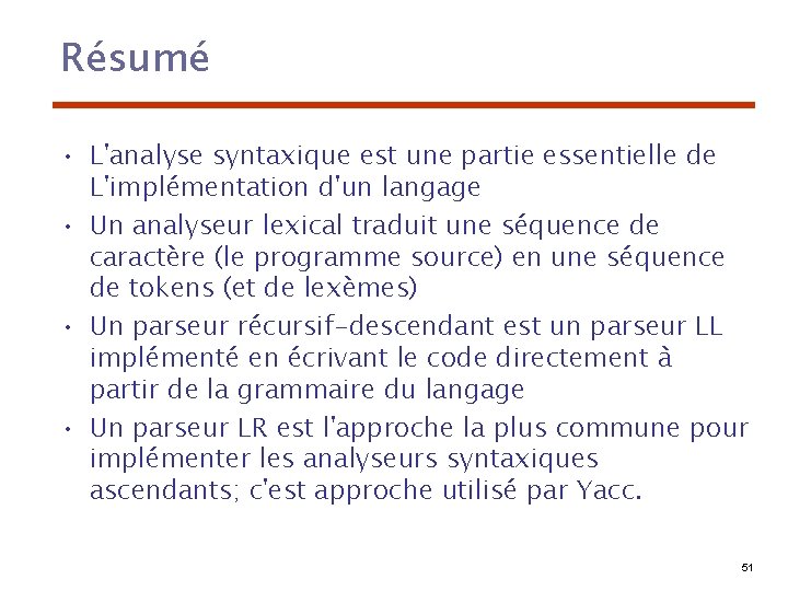 Résumé • L'analyse syntaxique est une partie essentielle de L'implémentation d'un langage • Un