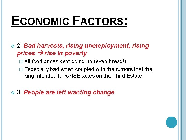 ECONOMIC FACTORS: 2. Bad harvests, rising unemployment, rising prices rise in poverty � All