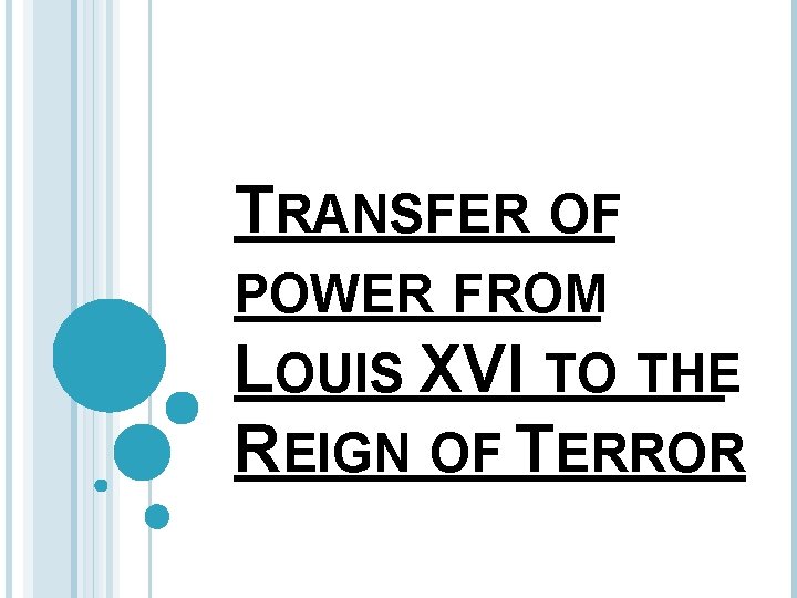TRANSFER OF POWER FROM LOUIS XVI TO THE REIGN OF TERROR 